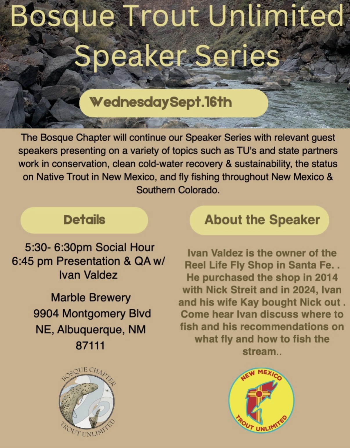 Flyer: Bosque Trout Unlimited Speaker Series, Wednesday September 16, 5:30 pm social hour, 6:45 pm presentation and Q&A with Ivan Valdez, at Marble Brewery, 9904 Montgomery Blvd NE, Albuquerque, NM 87111.